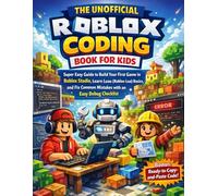 The Unofficial Roblox Coding Book for Kids: Easy Guide to Build Your First Game in Roblox Studio | Learn Luau (Roblox Lua) Basics and Fix Common ... (The Roblox Super Skills Series (Unofficial))