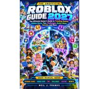THE UNOFFICIAL ROBLOX GUIDE 2027: The Ultimate Gamer's Guide to Trending Games, Hidden Gems, Tips, Challenges, Avatar Ideas, Secrets, and More