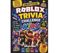 THE UNOFFICIAL ROBLOX TRIVIA CHALLENGE FOR KIDS: Fun Trivia, Brain Games, Puzzles, Challenges, and Screen-Free Activities for Roblox Fans Ages 8-12