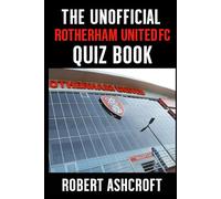 The Unofficial Rotherham United Football Club Quiz Book