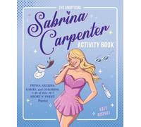 The Unofficial Sabrina Carpenter Activity Book: Trivia, Quizzes, Games, and Coloring for Fans of This Short N' Sweet Popstar