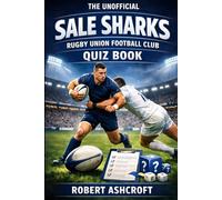 The Unofficial Sale Sharks Rugby Union Football Club Quiz Book