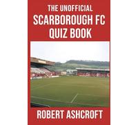 The Unofficial Scarborough Football Club Quiz Book