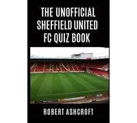 The Unofficial Sheffield United Football Club Quiz Book