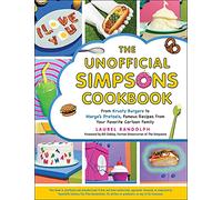The Unofficial Simpsons Cookbook: From Krusty Burgers to Marge's Pretzels, Famous Recipes from Your Favorite Cartoon Family (Unofficial Cookbook Gift Series)