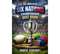 The Unofficial Six Nations Rugby Quiz Book