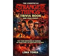 The Unofficial Stranger Things Trivia Book and Challenges: Test Your Knowledge of Hawkins, the Upside Down, and Everything In Between