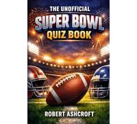 The Unofficial Super Bowl Quiz Book