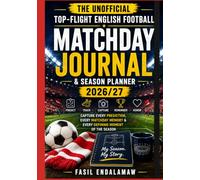 THE UNOFFICIAL TOP-FLIGHT ENGLISH FOOTBALL MATCHDAY JOURNAL & SEASON PLANNER 2026/27: Capture Every Prediction, Every Matchday Memory & Every Defining Moment of the Season