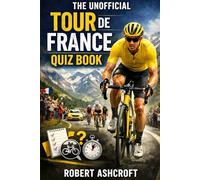The Unofficial Tour De France Quiz Book