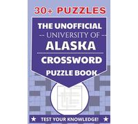 The Unofficial University of Alaska Crossword Puzzle Book: Crossword Puzzles with Easy to Read Print | 6x9 inches, 65 pages | Gift for Students, Alumni, and Fans. Lots of Fun and Relaxation.