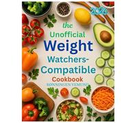 The Unofficial Weight Watchers-Compatible Cookbook 2026: Easy, Point-Friendly Recipes for Smart, Sustainable Weight Loss
