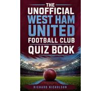 The Unofficial West Ham United Football Club Quiz Book