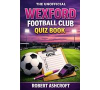 The Unofficial Wexford Football Club Quiz Book