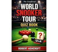 The Unofficial World Snooker Tour Quiz Book: 120 Questions on the Full History of Professional Snooker - From Joe Davis to Ronnie O'Sullivan