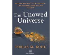 The Unowed Universe: A 21st-Century Philosophy Grounded in Science (EXIST Series)
