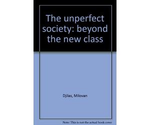 The unperfect society: beyond the new class