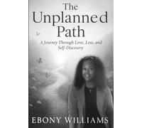 The Unplanned Path: A Journey through Love, Lost and Self-Discovery