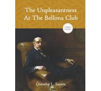 The Unpleasantness at the Bellona Club-A Lord Peter Wimsey Mystery (Large Print)