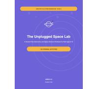 The Unplugged Space Lab: A Screen-Free Astronomy and Space Science Workbook for Kids Ages 8-12 (Creative Vale STEM Workbooks)