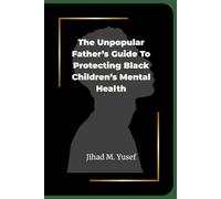 The Unpopular Father’s Guide To Protecting Black Children’s Mental Health (Vitabooks)