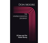 The Unprecedented Journey: Of Sam and The Easter Bunny