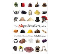 The Unpredictable Species: What Makes Humans Unique