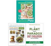 The Unprocessed Plate, The Comprehensive Beginner's Guide to Plant-Based Cookbook & The Plant Anomaly Paradox Diet Evolution 3 Books Collection Set
