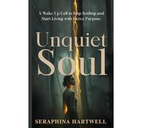 THE UNQUIET SOUL: A Wake-Up Call to Stop Settling and Start Living with Fierce Purpose (8. THE AWAKENED PATH)