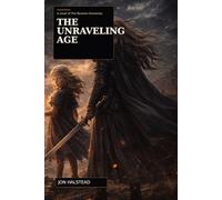 The Unraveling Age: A Reverse-Time Epic Fantasy (The Reverse Chronicles)