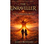 The Unraveller: A Literary Fantasy of Nature Magic and Hidden Worlds (The Eternal Grove Book 3)