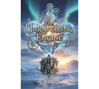 The Unravelling Engine: Their passion is the only spell that can save the world: 1 (The Celestials)