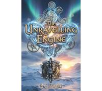 The Unravelling Engine: Their passion is the only spell that can save the world (The Celestials)