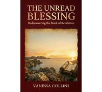 The Unread Blessing: Rediscovering the Book of Revelation