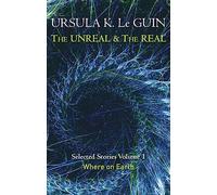 The Unreal And The Real - Volume 1: Volume 1: Where on Earth