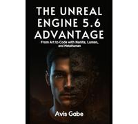 The Unreal Engine 5.6 Advantage: From Art to Code with Nanite, Lumen, and MetaHuman