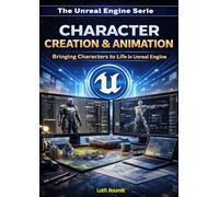 The Unreal Engine Serie: Character Creation & Animation