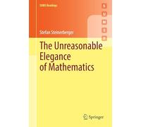 The Unreasonable Elegance of Mathematics (Springer Undergraduate Mathematics Series)