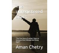 The unregistered Scars: "The True Story of Losing 3 Years to Someone Else's Mistake and Rising Again"