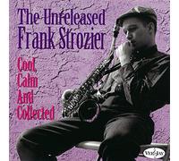 The Unreleased Frank Strozier: Cool, Calm and Collected