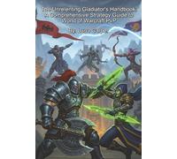 The Unrelenting Gladiator's Handbook: A Comprehensive Strategy Guide to World of Warcraft PvP