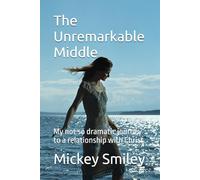 The Unremarkable Middle: My not so dramatic journey to a relationship with Christ