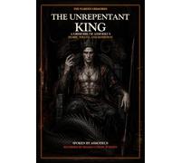 The Unrepentant King: A Grimoire of Asmodeus, Desire, Wrath, and Dominion (The Warden Grimoires)