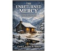 The Unreturned Mercy: A Winter Story of Survival in the Blue Ridge Mountains