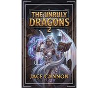 The Unruly Dragons 2: An Epic Fantasy Adventure