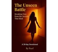 The Unseen Battle: Breaking Free from Secrets That Bind