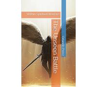 The Unseen Battle: Within Spiritual Warfare (The Unseen Realms)