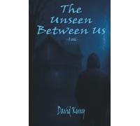 The Unseen Between Us