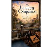 The Unseen Companion: Stories of Grace in Solitary Travels