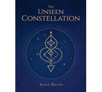 The Unseen Constellation: The stars no one sees, yet they shape our fate. (Seren Noctis)